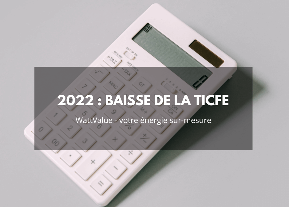 2022 : baisse de la TICFE