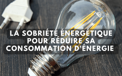 La sobriété énergétique pour réduire sa consommation d’énergie