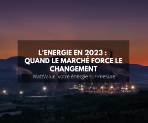 L’énergie en 2023 : quand le marché force le changement