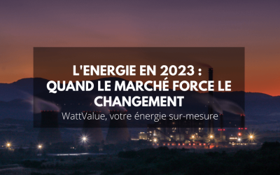 L’énergie en 2023 : quand le marché force le changement