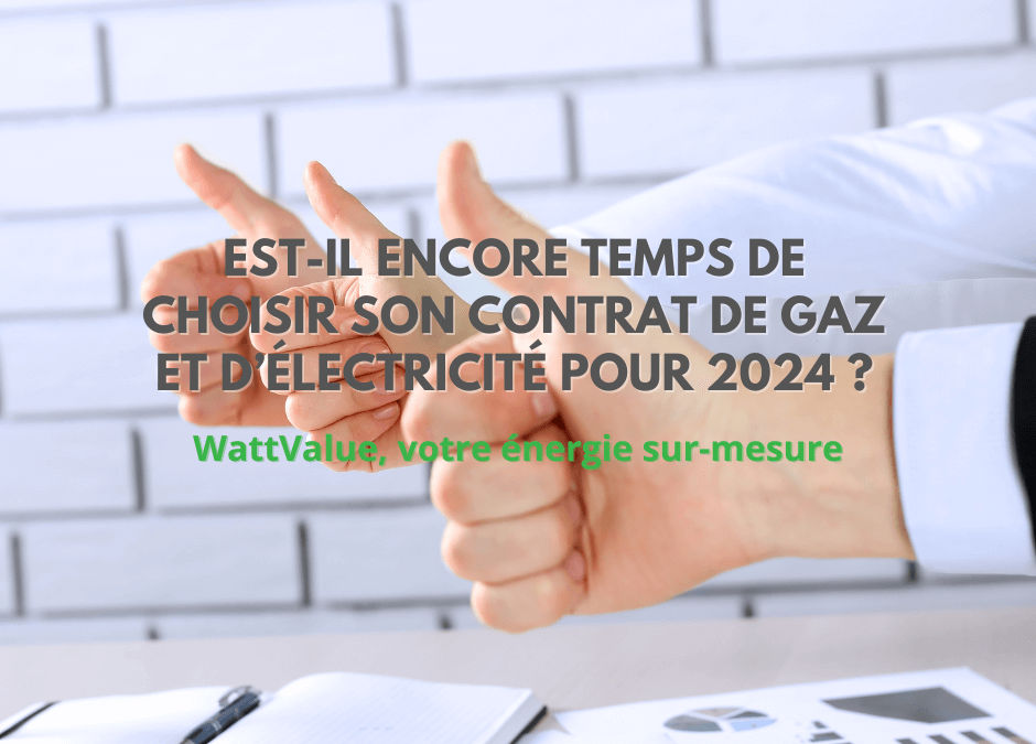 Est-il encore temps de choisir son contrat de fourniture pour 2024